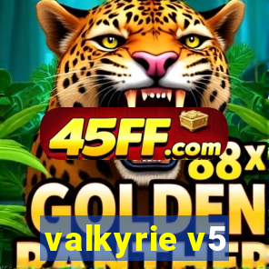 valkyrie v5